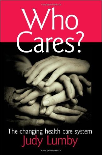 Who cares? The changing health care system by Judy Lumby